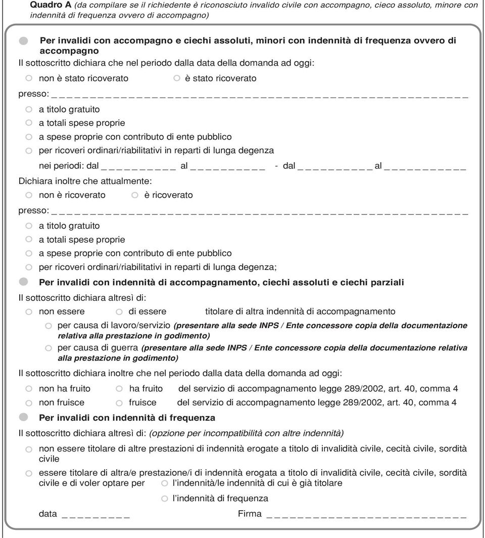 gratuito a totali spese proprie a spese proprie con contributo di ente pubblico per ricoveri ordinari/riabilitativi in reparti di lunga degenza nei periodi: dal al - dal al _ Dichiara inoltre che