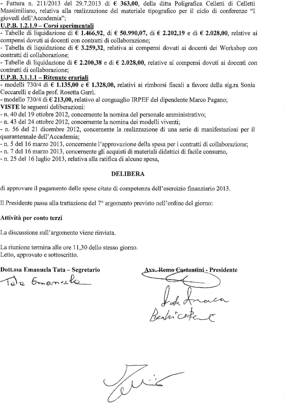 466,92, di 50.990,07, di 2.202,19 e di 2.028,00, relative ai compensi dovuti ai docenti con contratti di collaborazione; - Tabella di liquidazione di 3.