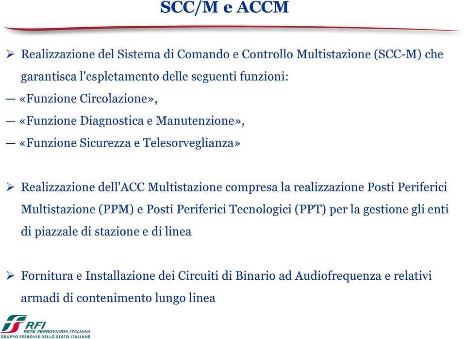 Multistazione compresa la realizzazione Posti Periferici Multistazione (PPM) e Posti Periferici Tecnologici (PPT) per la gestione gli enti