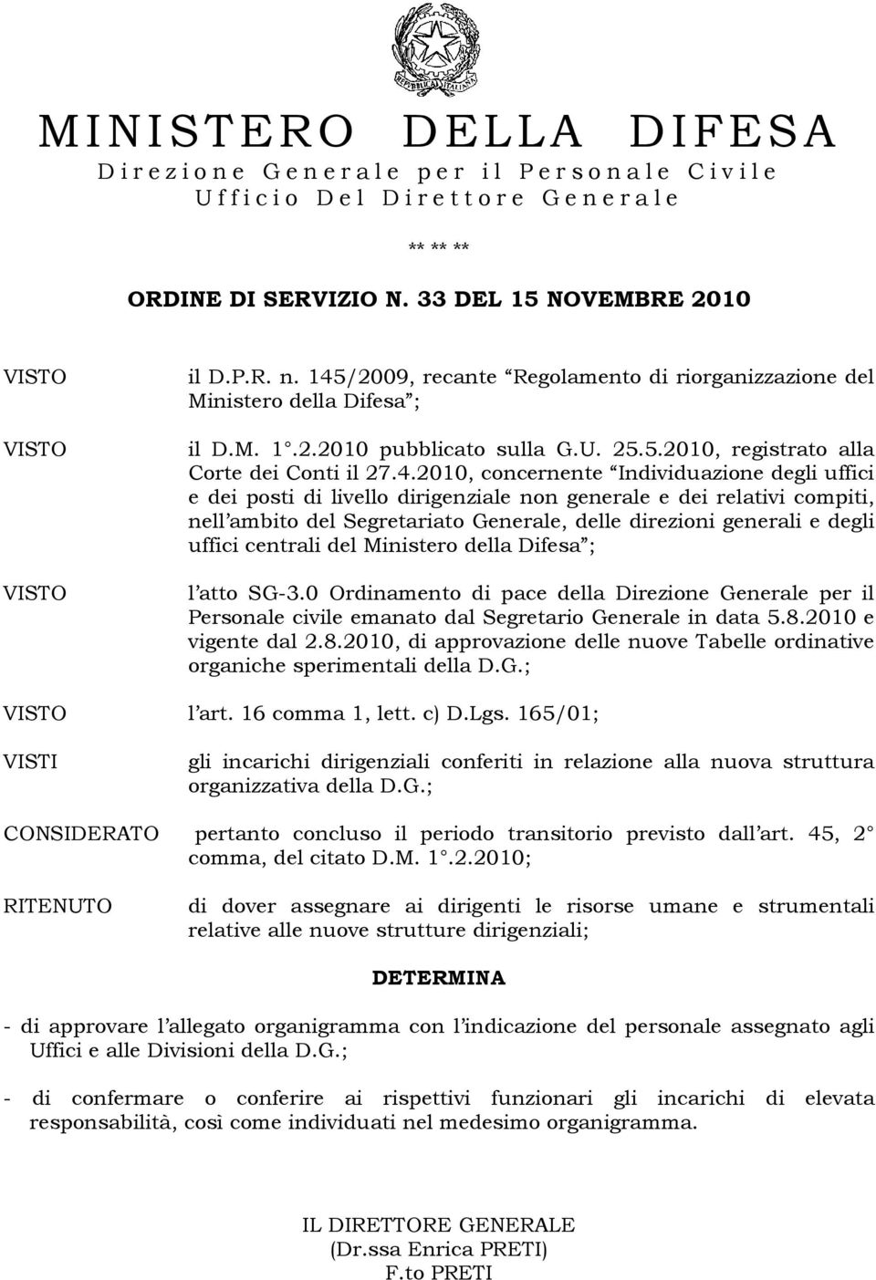 4.2010, concernente Individuazione degli uffici e dei posti di livello dirigenziale non generale e dei relativi compiti, nell ambito del Segretariato Generale, delle direzioni generali e degli uffici