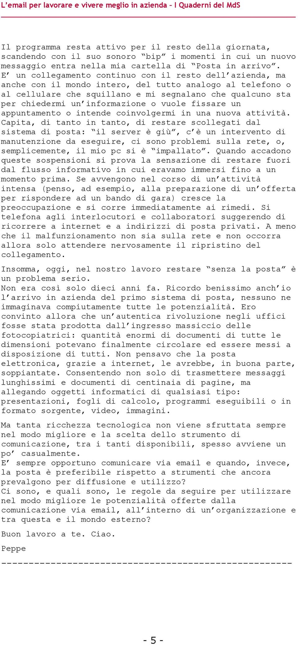 informazione o vuole fissare un appuntamento o intende coinvolgermi in una nuova attività.