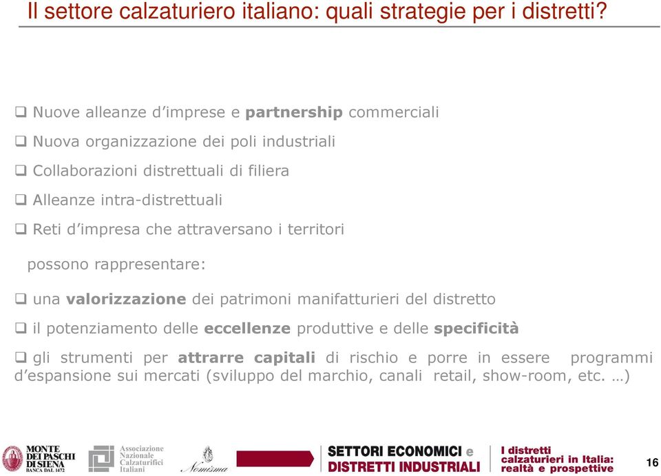 intra-distrettuali Reti d impresa che attraversano i territori possono rappresentare: una valorizzazione dei patrimoni manifatturieri del