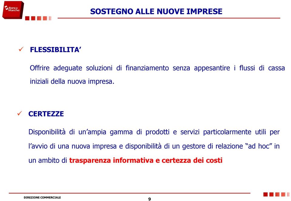 CERTEZZE Disponibilità di un ampia gamma di prodotti e servizi particolarmente utili per l