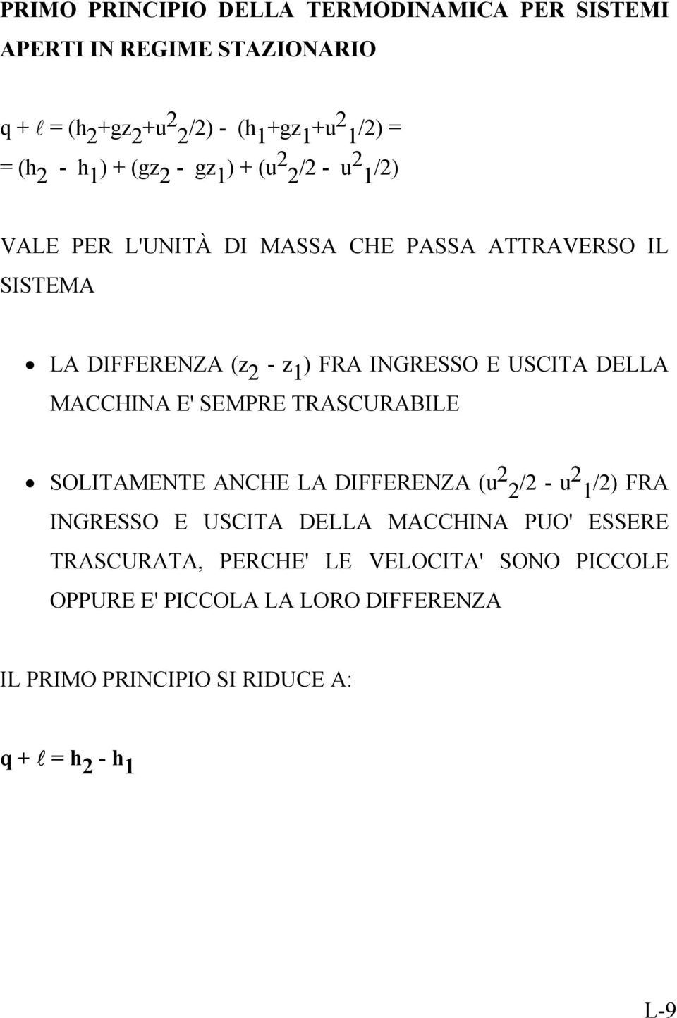 E USCITA DELLA MACCHINA E' SEMPRE TRASCURABILE SOLITAMENTE ANCHE LA DIFFERENZA (u 2 2 /2 - u2 1 /2) FRA INGRESSO E USCITA DELLA MACCHINA PUO'