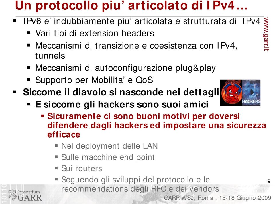 nei dettagli E siccome gli hackers sono suoi amici Sicuramente ci sono buoni motivi per doversi difendere dagli hackers ed impostare una sicurezza