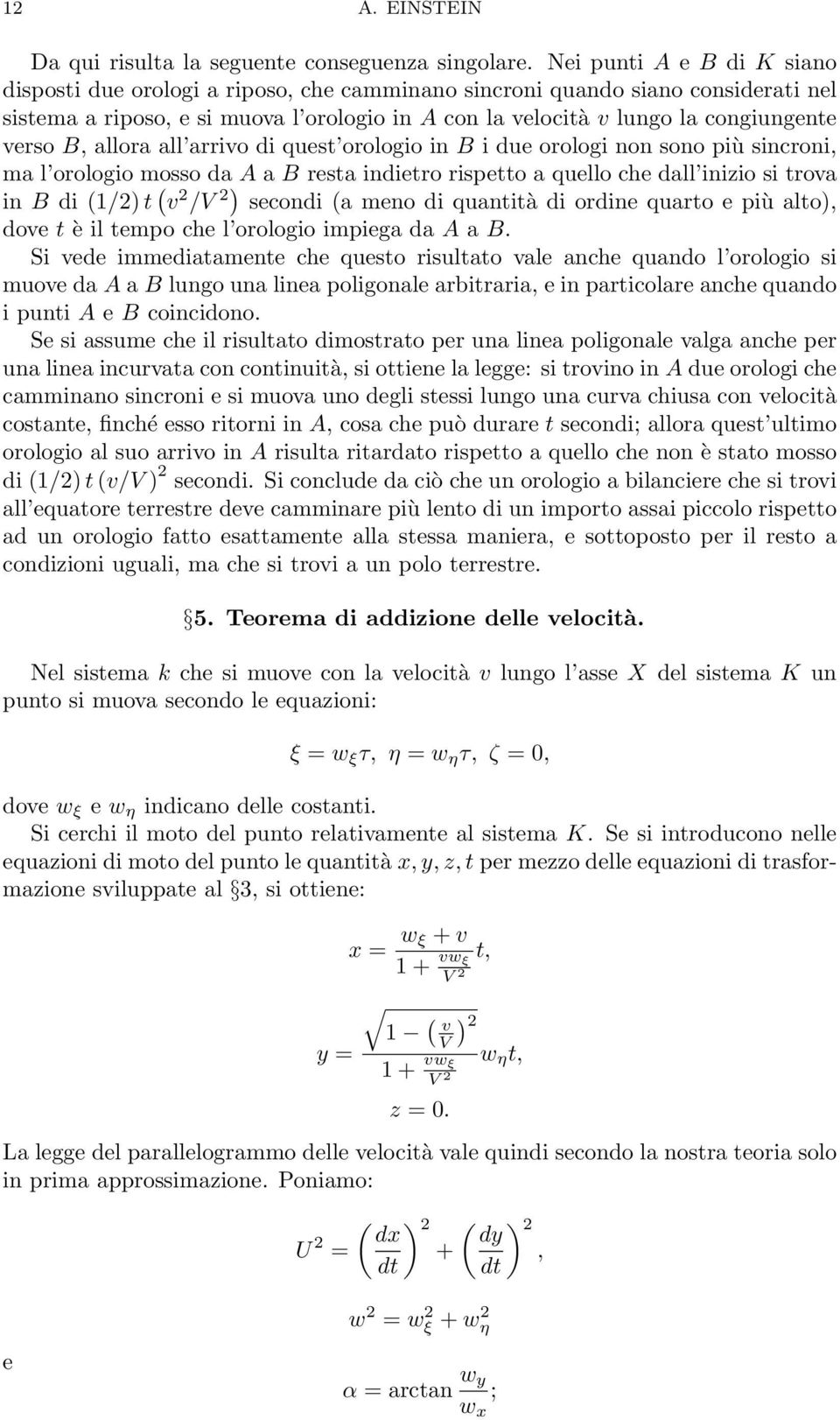 dall inizio si troa in B di /2 t / 2 secondi a meno di quantità di ordine quarto e più alto doe t è il tempo che l orologio impiega da A a B Si ede immediatamente che questo risultato ale anche