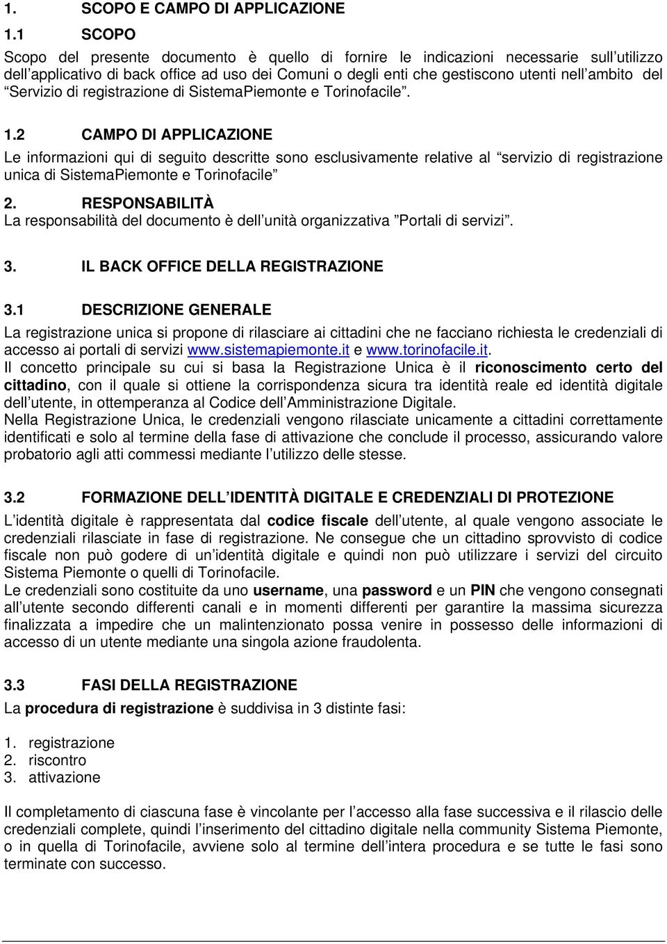 Servizio di registrazione di SistemaPiemonte e Torinofacile. 1.