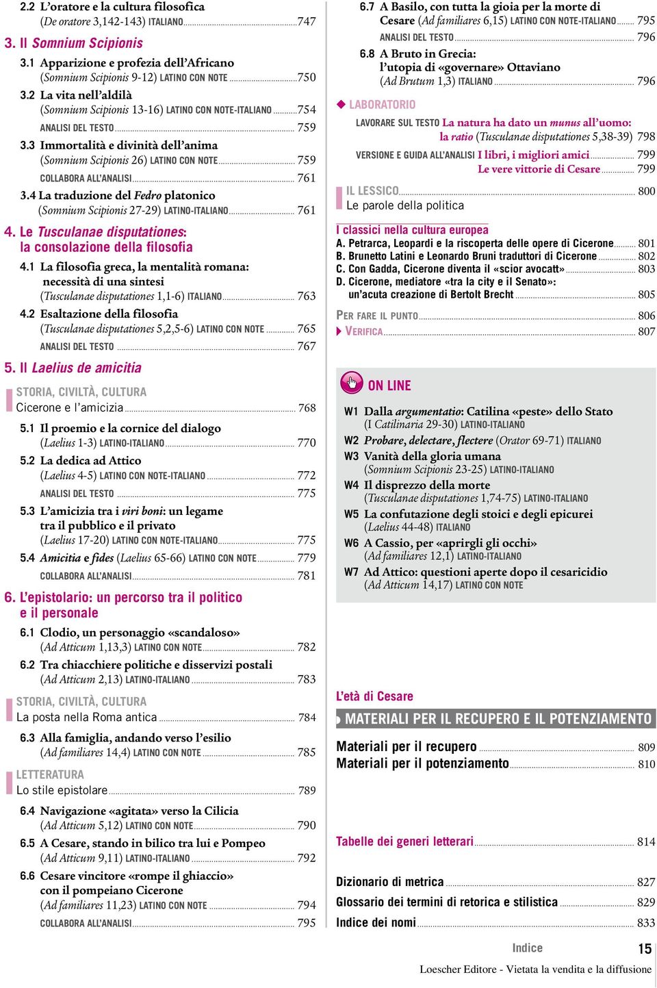 .. 759 COLLABORA ALL ANALISI... 761 3.4 La traduzione del Fedro platonico (Somnium Scipionis 27-29) LATINO-ITALIANO... 761 4. Le Tusculanae disputationes: la consolazione della filosofia 4.