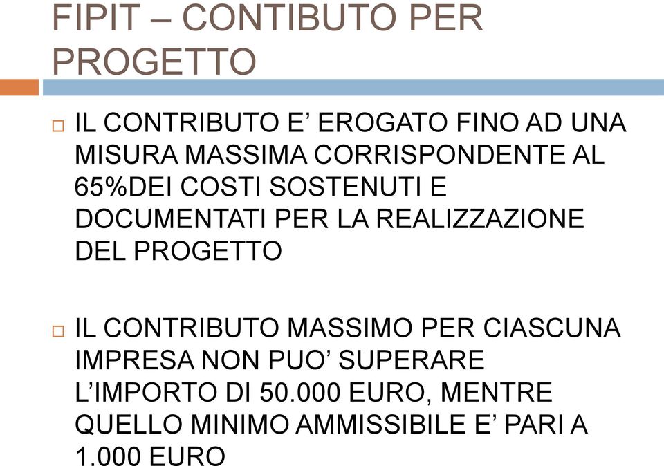 REALIZZAZIONE DEL PROGETTO IL CONTRIBUTO MASSIMO PER CIASCUNA IMPRESA NON