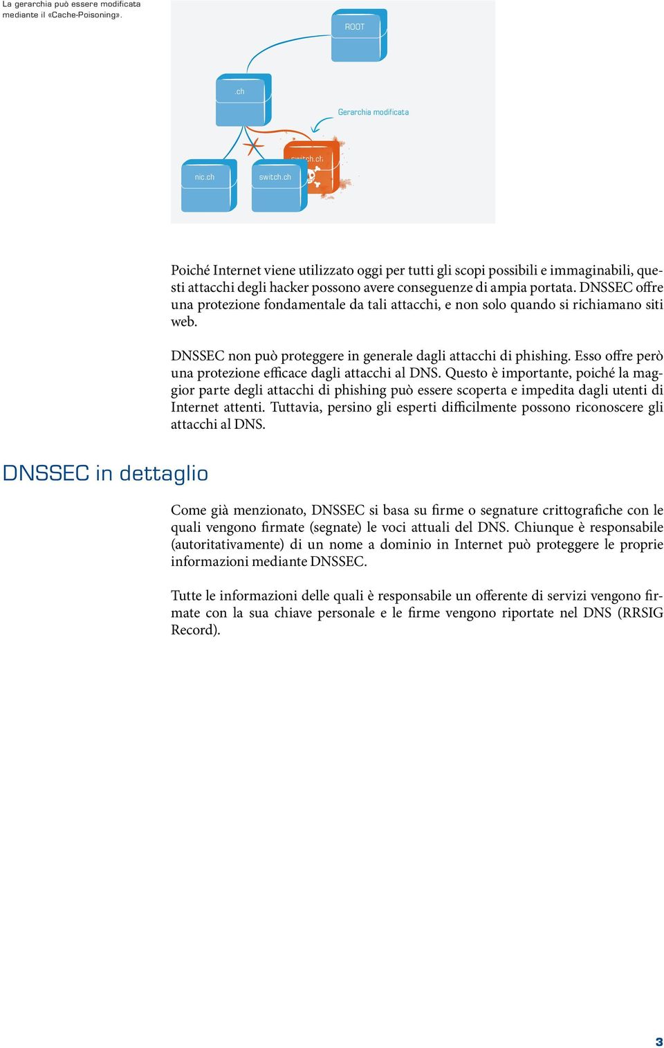 SEC offre una protezione fondamentale da tali attacchi, e non solo quando si richiamano siti web. SEC in dettaglio www.? SEC non può proteggere in generale INTERNETdagli attacchi di phishing.