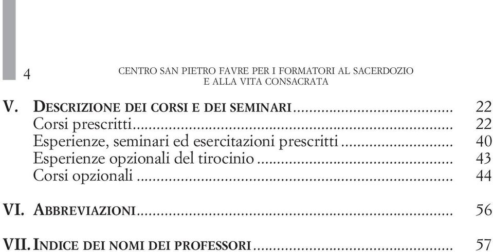 .. 22 Esperienze, seminari ed esercitazioni prescritti.