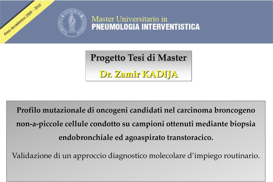 broncogeno non-a-piccole cellule condotto su campioni ottenuti mediante