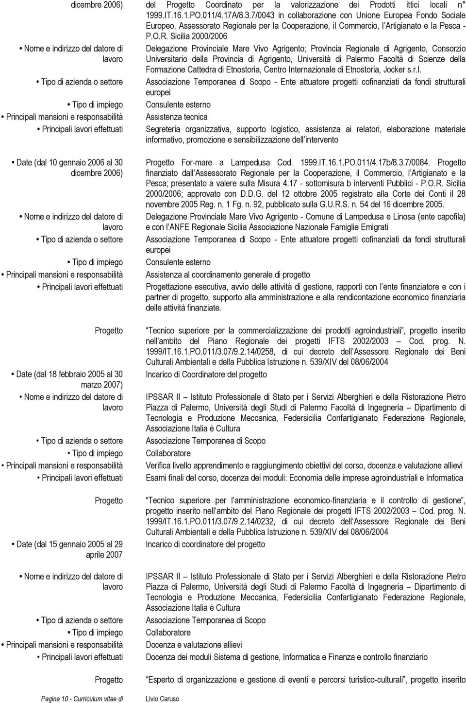 gionale per la Cooperazione, il Commercio, l Artigianato e la Pesca - P.O.R.