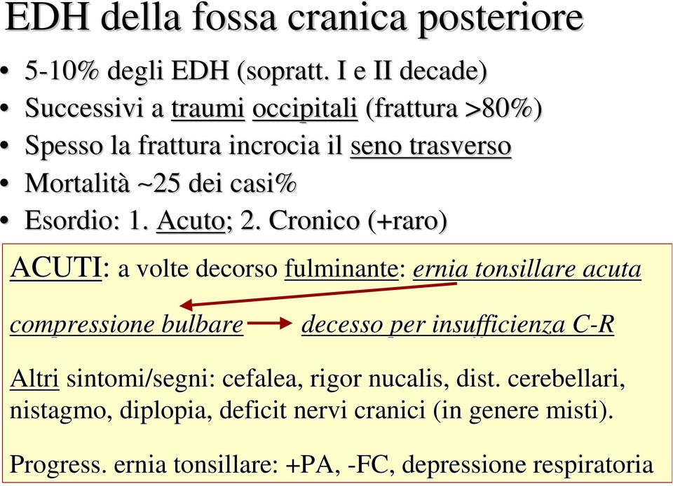 Esordio: 1. Acuto; ; 2.