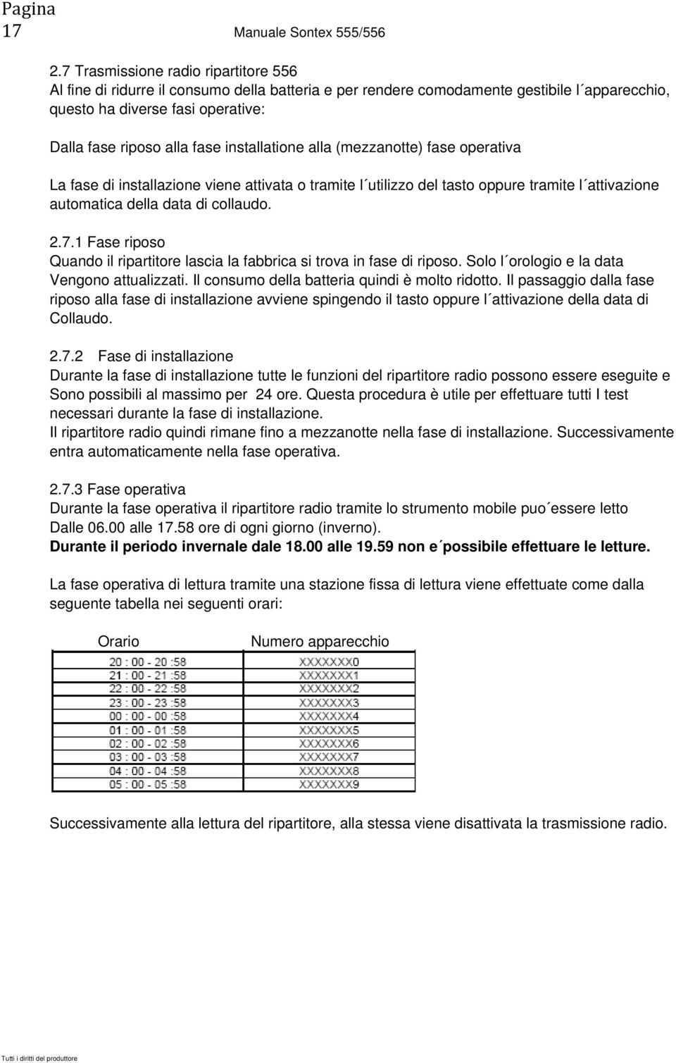 installatione alla (mezzanotte) fase operativa La fase di installazione viene attivata o tramite l utilizzo del tasto oppure tramite l attivazione automatica della data di collaudo. 2.7.