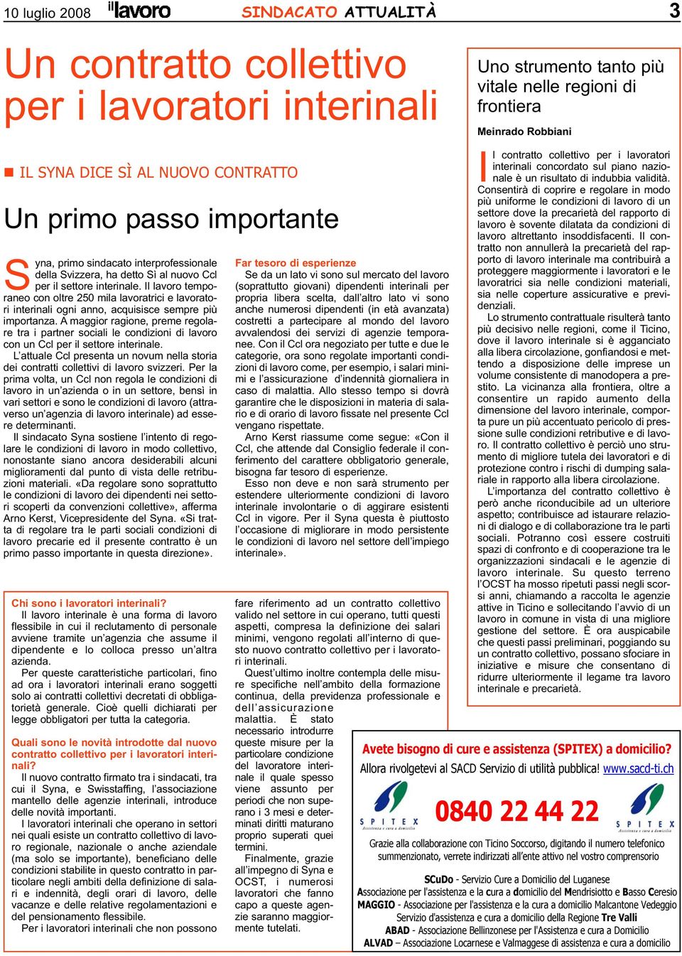 Il lavoro temporaneo con oltre 250 mila lavoratrici e lavoratori interinali ogni anno, acquisisce sempre più importanza.