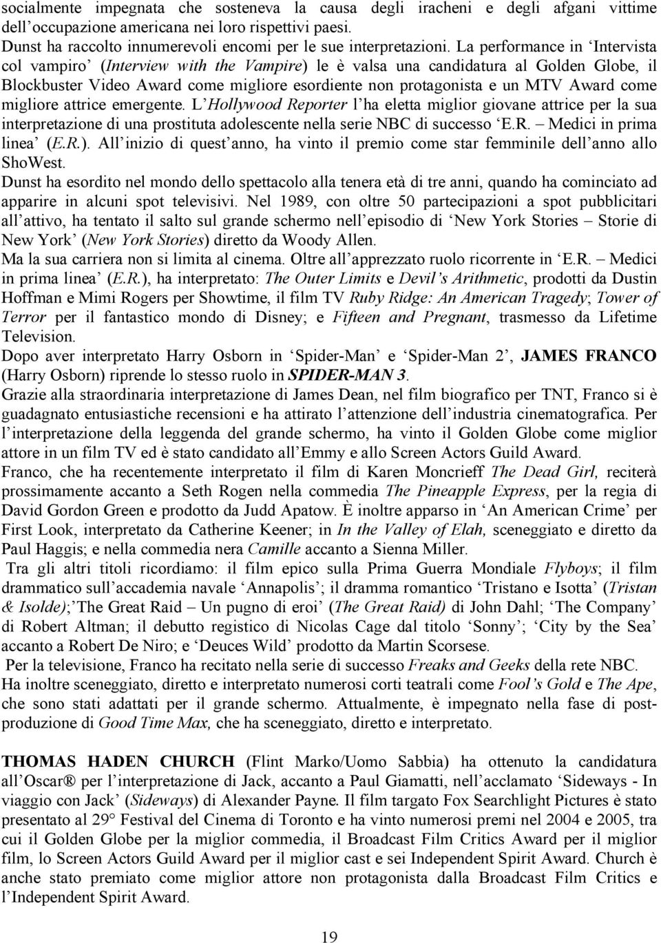 La performance in Intervista col vampiro (Interview with the Vampire) le è valsa una candidatura al Golden Globe, il Blockbuster Video Award come migliore esordiente non protagonista e un MTV Award