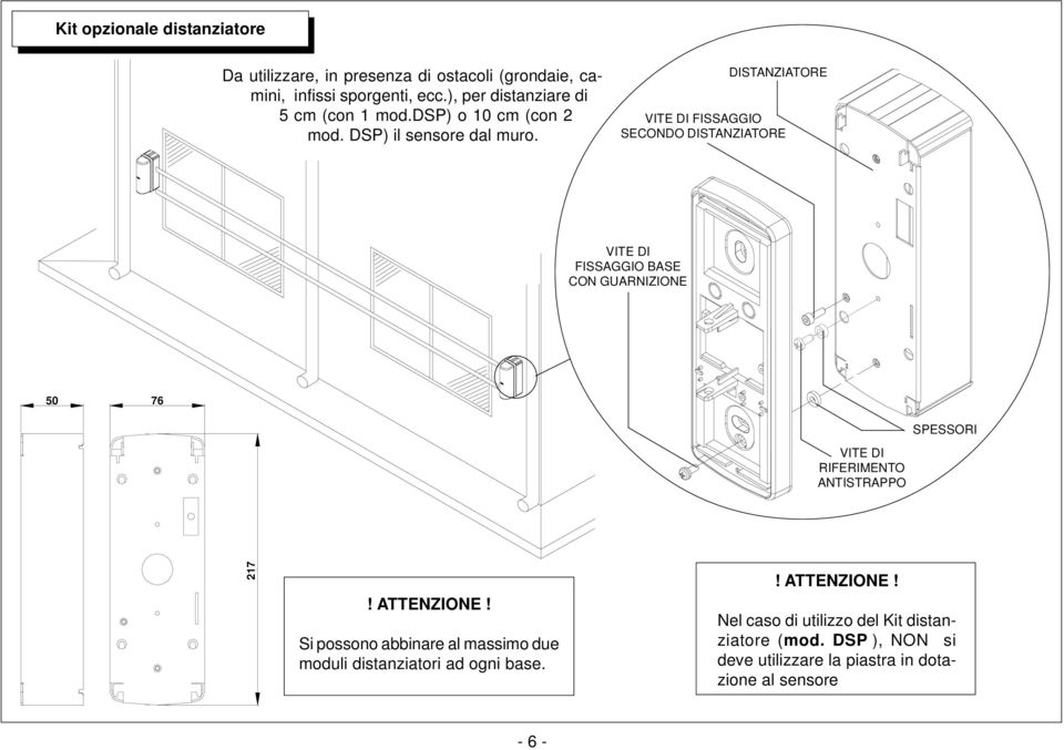 DISTANZIATORE VITE DI FISSAGGIO SECONDO DISTANZIATORE VITE DI FISSAGGIO BASE CON GUARNIZIONE 50 76 76 SPESSORI VITE DI RIFERIMENTO ANTISTRAPPO