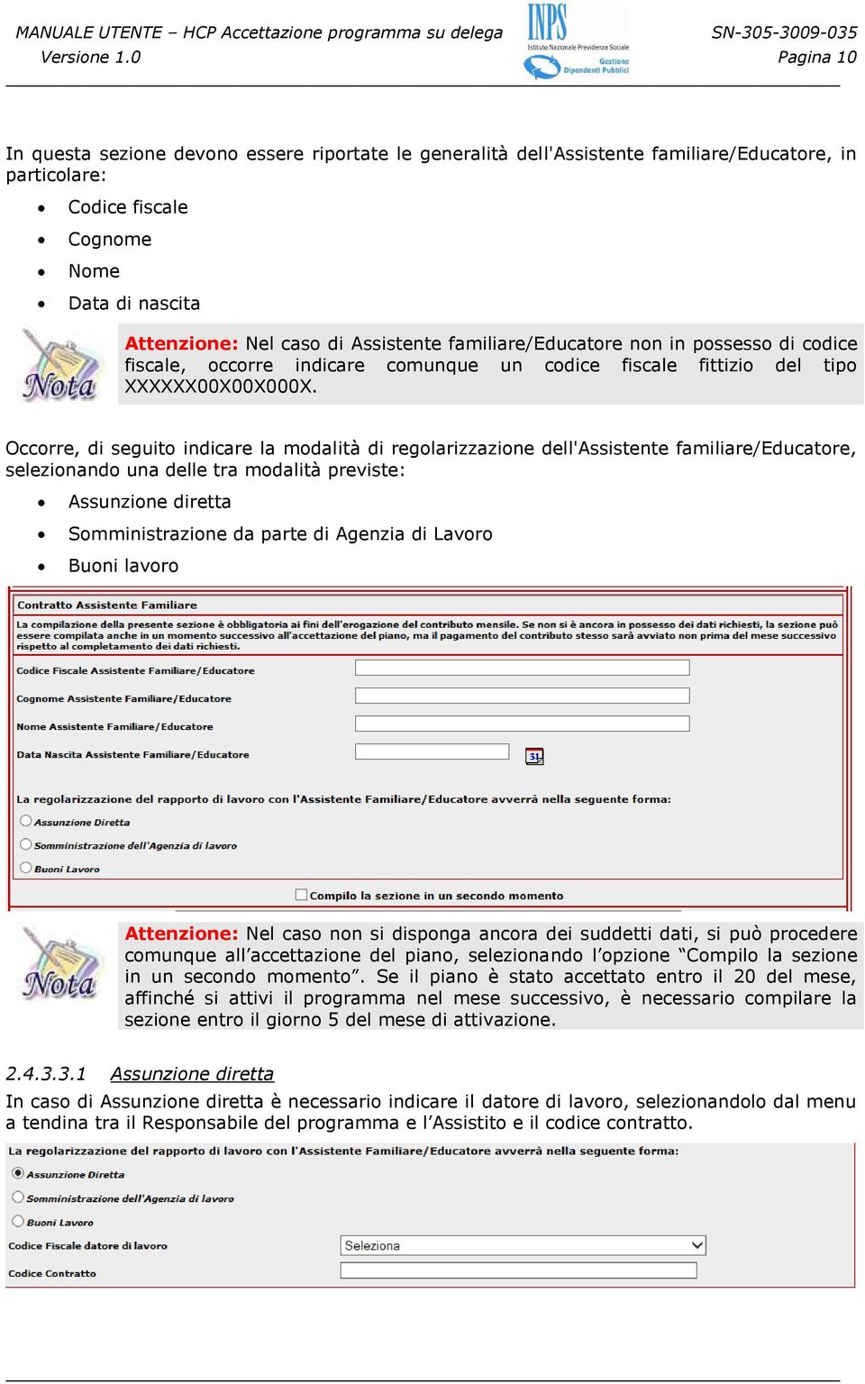 familiare/educatore non in possesso di codice fiscale, occorre indicare comunque un codice fiscale fittizio del tipo XXXXXX00X00X000X.