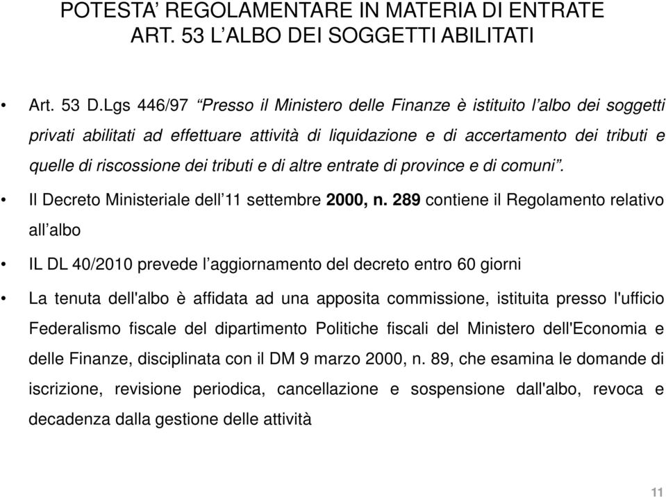 e di altre entrate di province e di comuni. Il Decreto Ministeriale dell 11 settembre 2000, n.