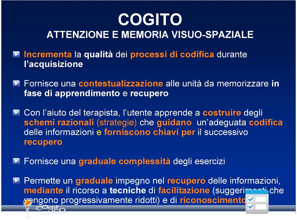 adeguata codifica delle informazioni e forniscono chiavi per il successivo recupero Fornisce una graduale complessità degli esercizi Permette un graduale