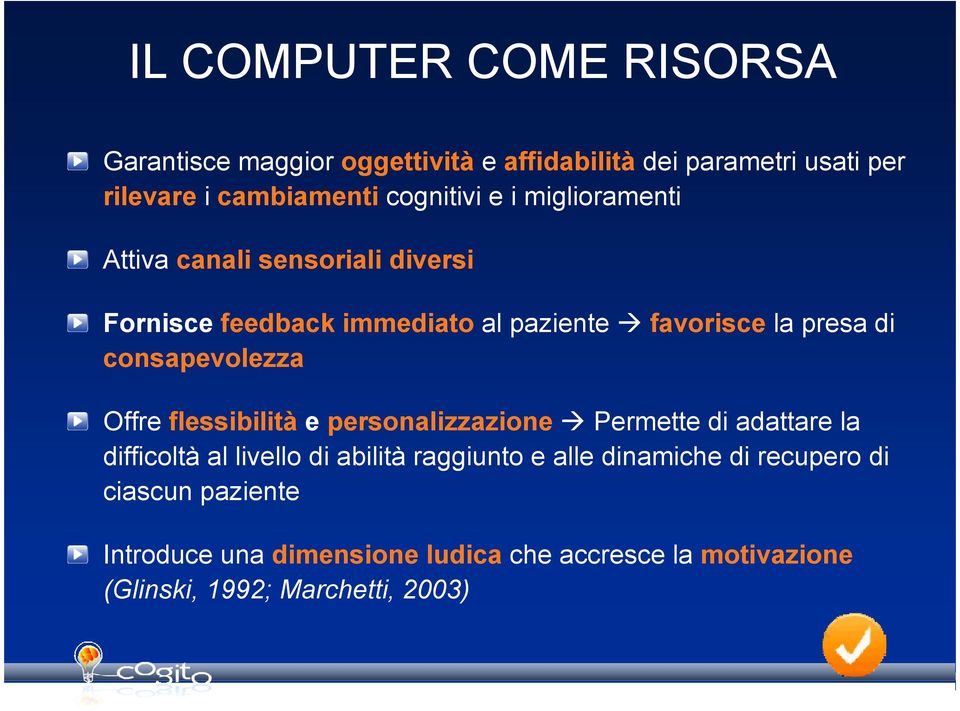 consapevolezza Offre flessibilità e personalizzazione Permette di adattare la difficoltà al livello di abilità raggiunto e