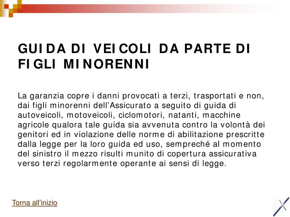 avvenuta contro la volontà dei genitori ed in violazione delle norme di abilitazione prescritte dalla legge per la loro guida ed