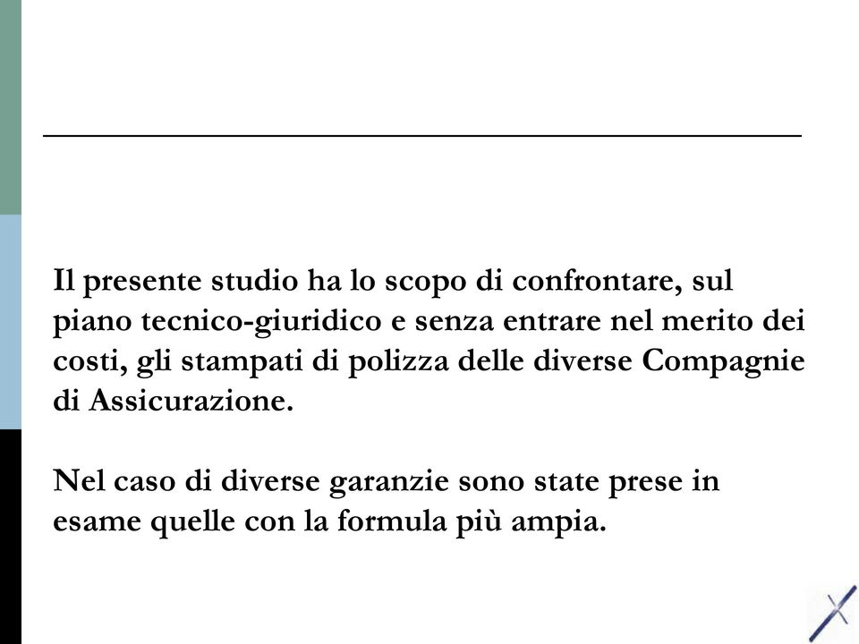 stampati di polizza delle diverse Compagnie di Assicurazione.