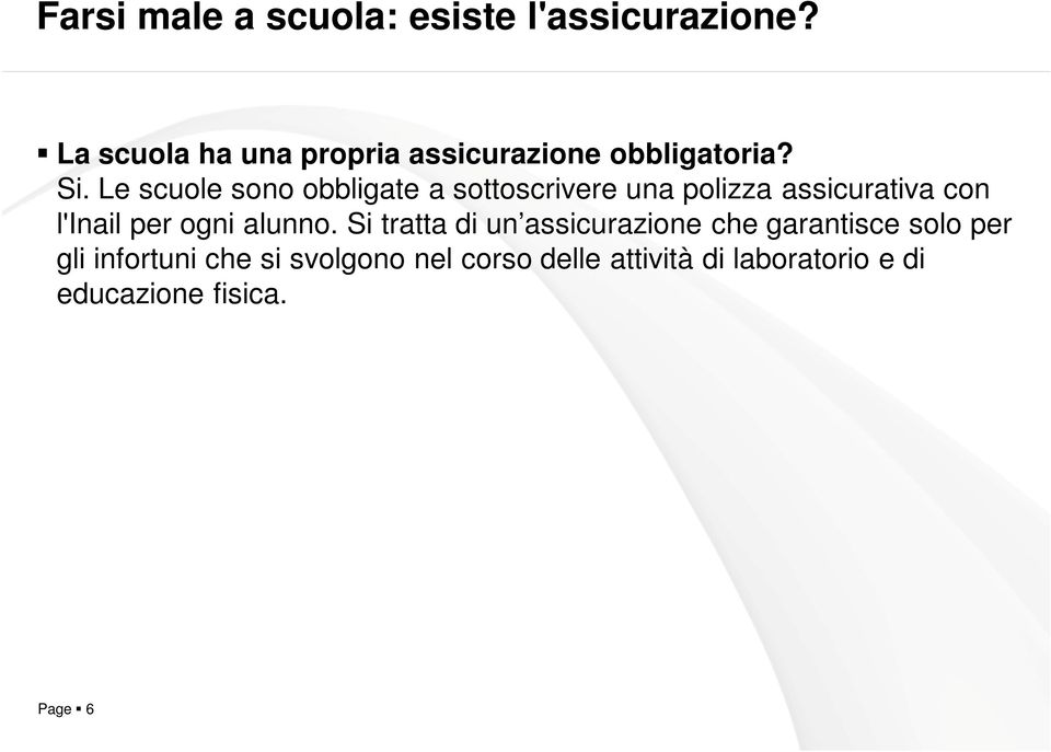 Le scuole sono obbligate a sottoscrivere una polizza assicurativa con l'inail per ogni