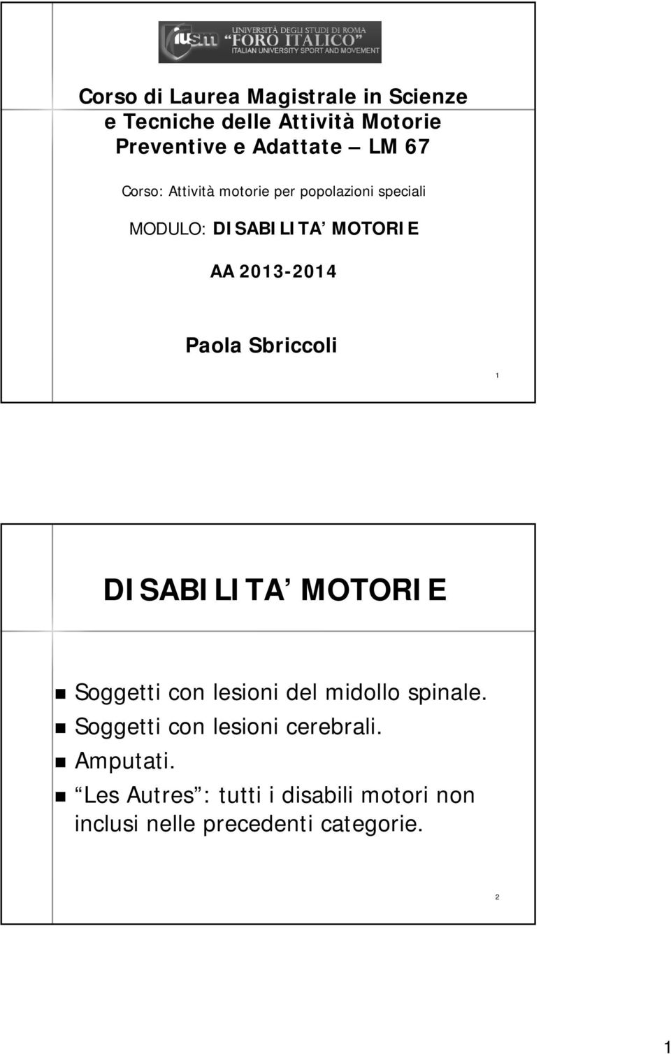 Sbriccoli 1 DISABILITA MOTORIE Soggetti con lesioni del midollo spinale.