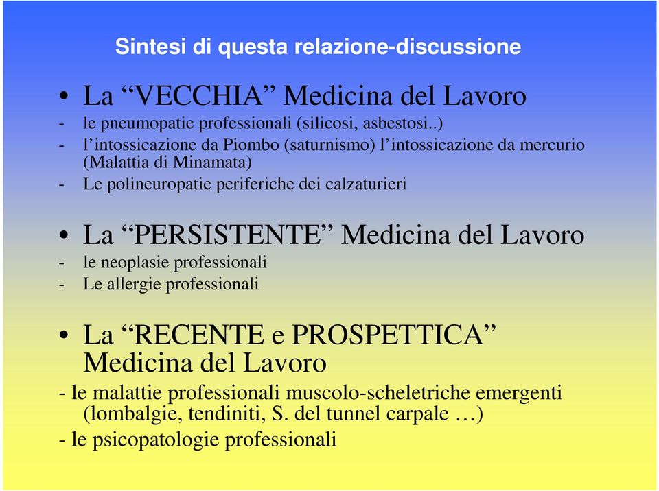 calzaturieri La PERSISTENTE Medicina del Lavoro - le neoplasie professionali - Le allergie professionali La RECENTE e PROSPETTICA