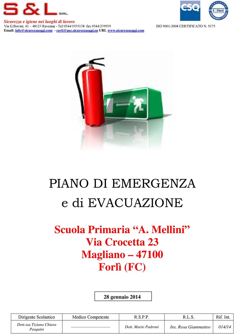 com - certi@pec.sicurezzaoggi.eu URL www.sicurezzaoggi.com PIANO DI EMERGENZA e di EVACUAZIONE Scuola Primaria A.