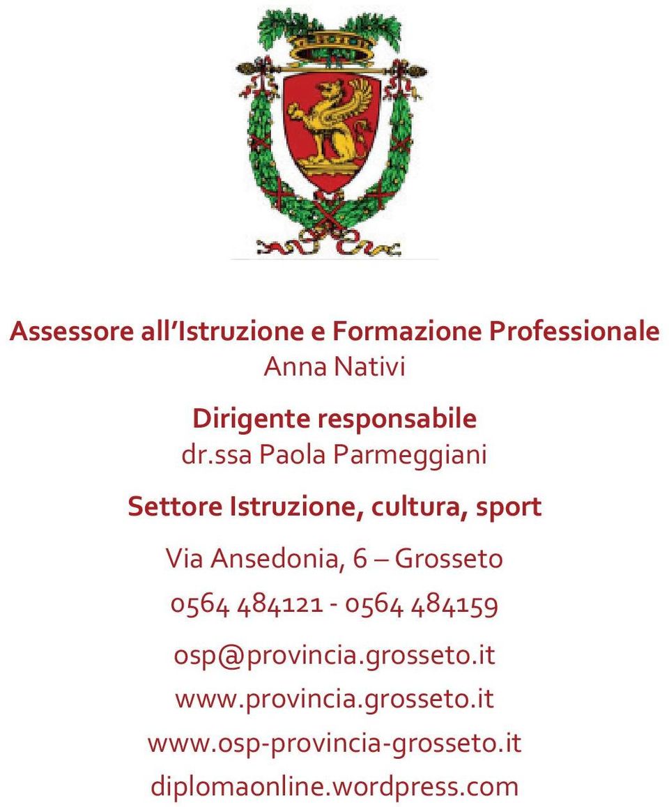 ssa Paola Parmeggiani Settore Istruzione, cultura, sport Via Ansedonia, 6