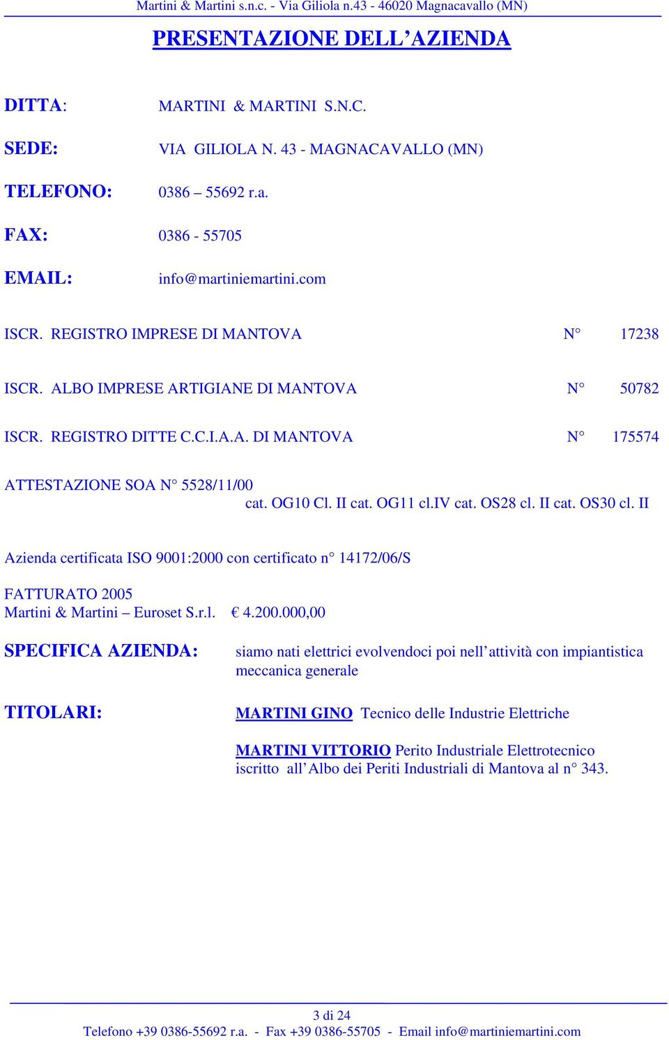 iv cat. OS28 cl. II cat. OS30 cl. II Azienda certificata ISO 9001:2000