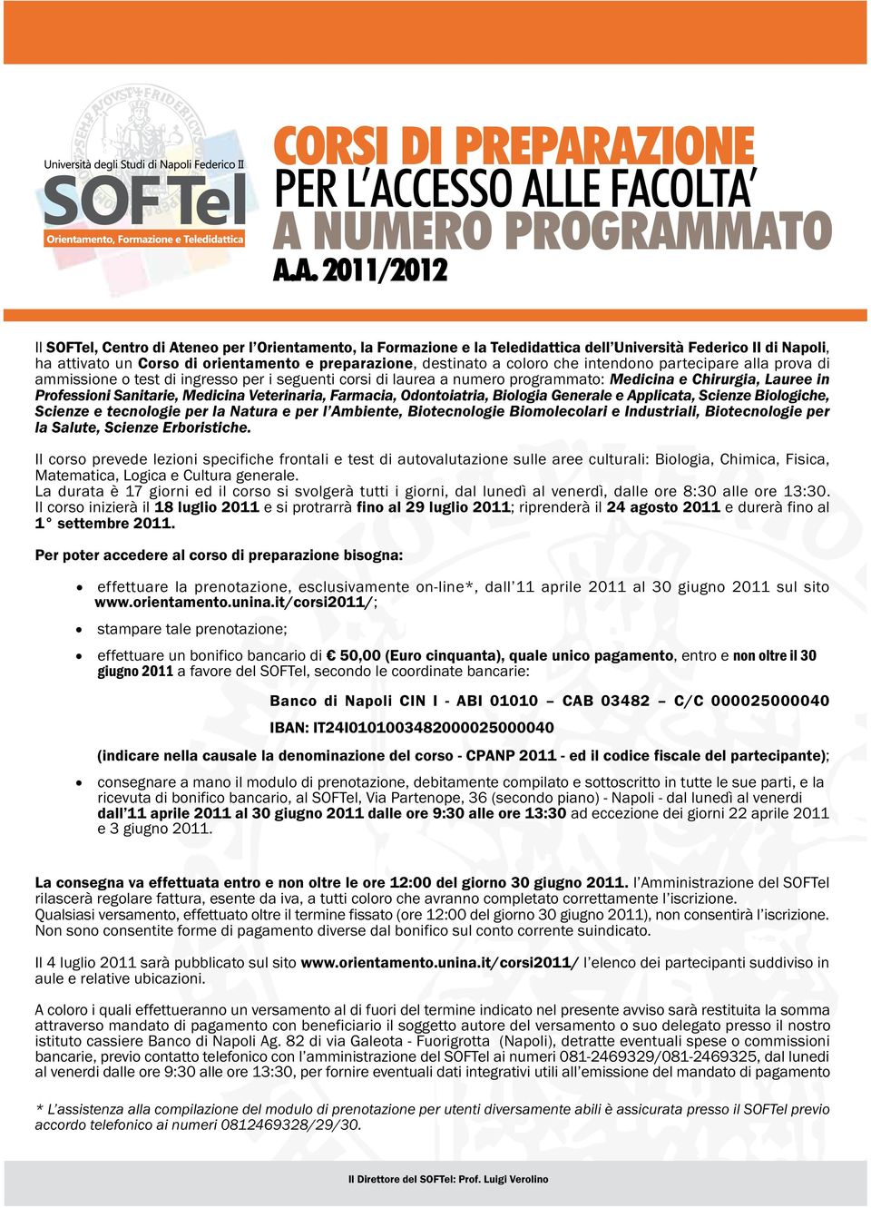 attivato un Corso di orientamento e preparazione, destinato a coloro che intendono partecipare alla prova di ammissione o test di ingresso per i seguenti corsi di laurea a numero programmato: