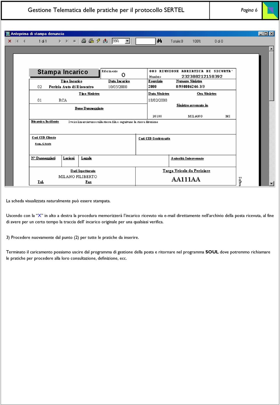 fine di avere per un certo tempo la traccia dell incarico originale per una qualsiasi verifica.