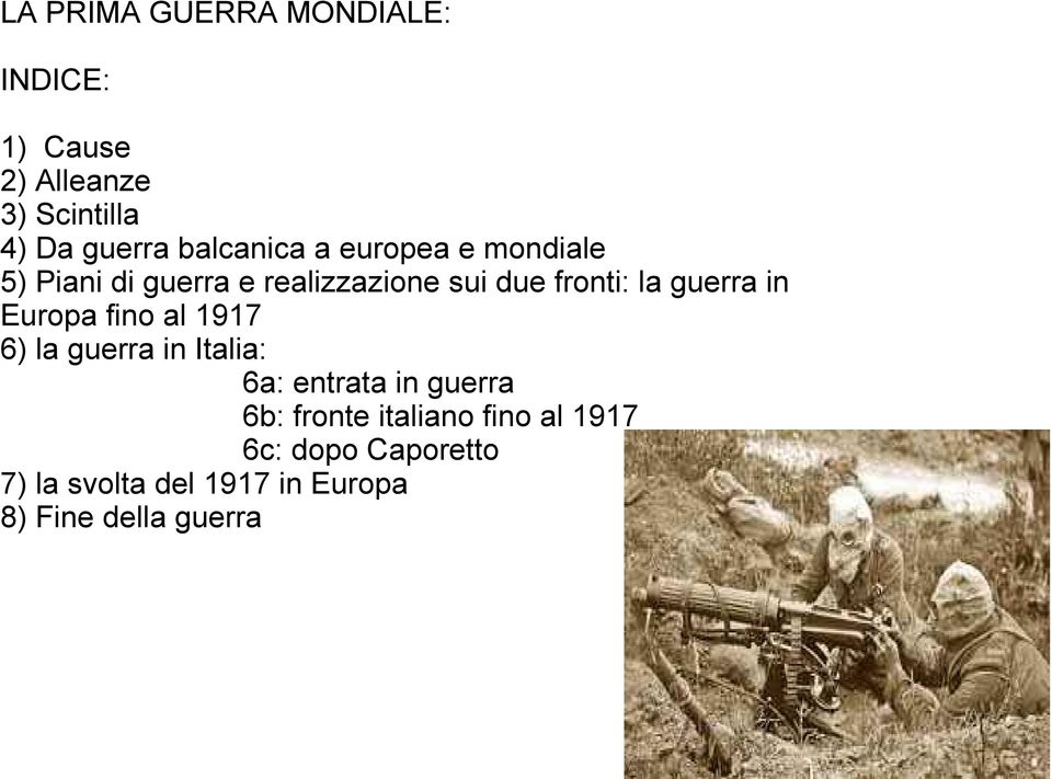 guerra in Europa fino al 1917 6) la guerra in Italia: 6a: entrata in guerra 6b: fronte