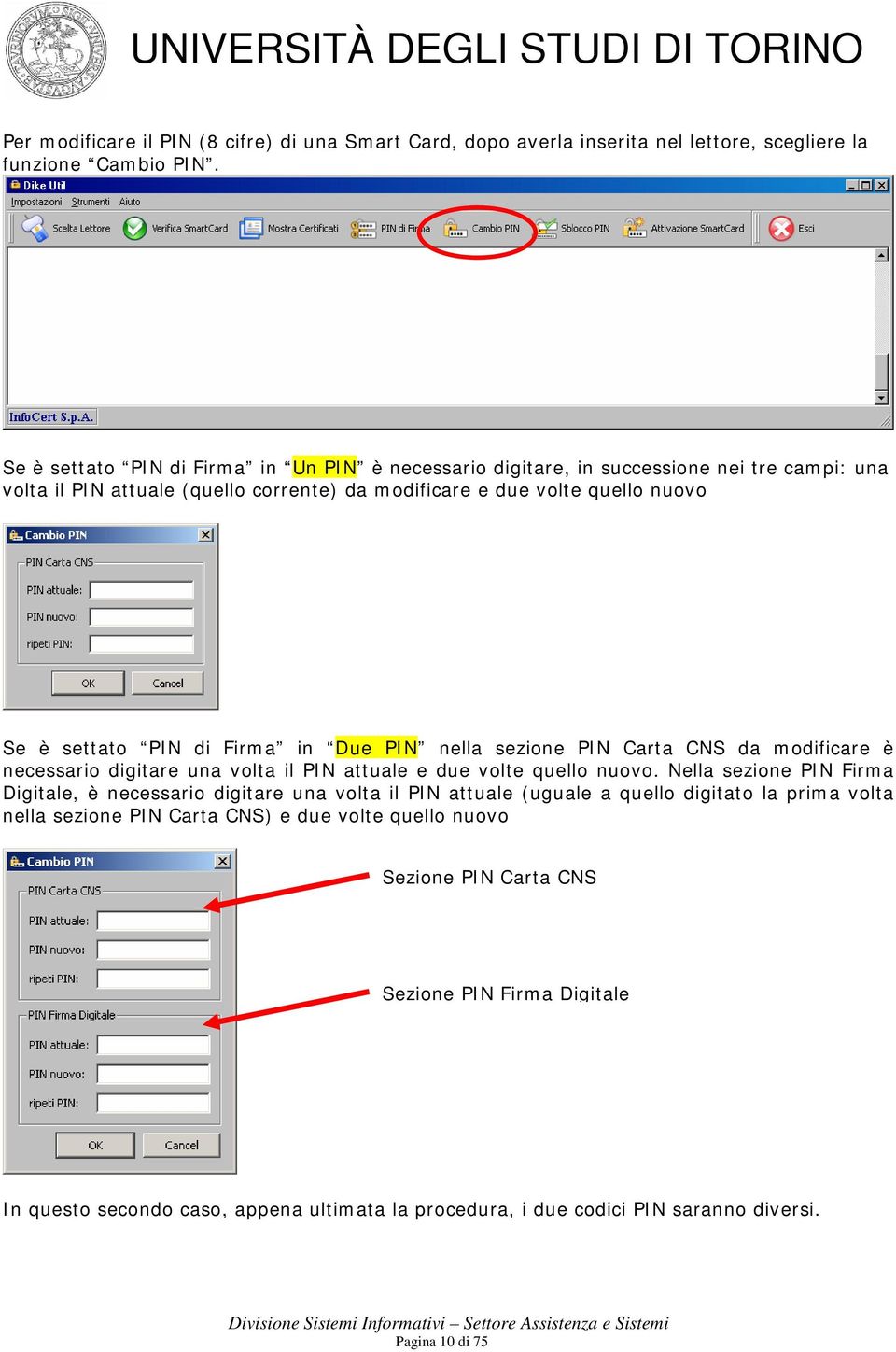 Firma in Due PIN nella sezione PIN Carta CNS da modificare è necessario digitare una volta il PIN attuale e due volte quello nuovo.