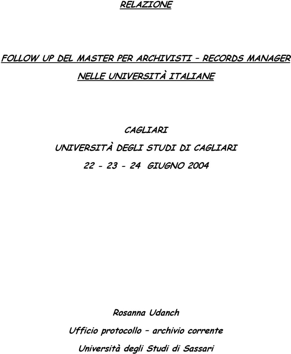 STUDI DI CAGLIARI 22-23 - 24 GIUGNO 2004 Rosanna Udanch