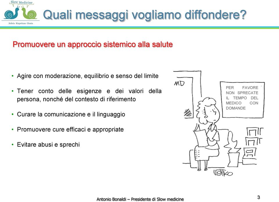 limite Tener conto delle esigenze e dei valori della persona, nonché del contesto di riferimento