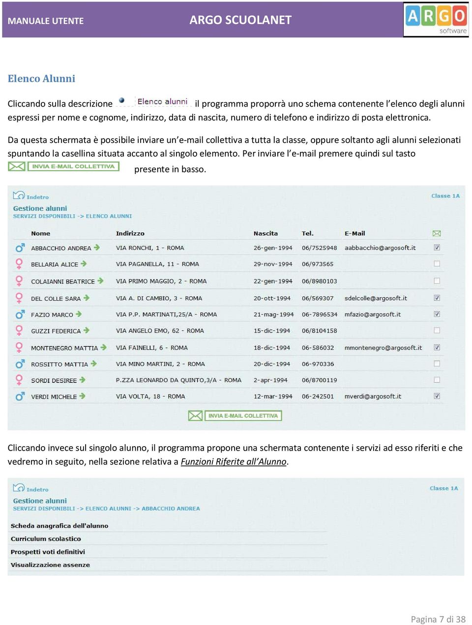 Da questa schermata è possibile inviare un e-mail collettiva a tutta la classe, oppure soltanto agli alunni selezionati spuntando la casellina situata accanto al