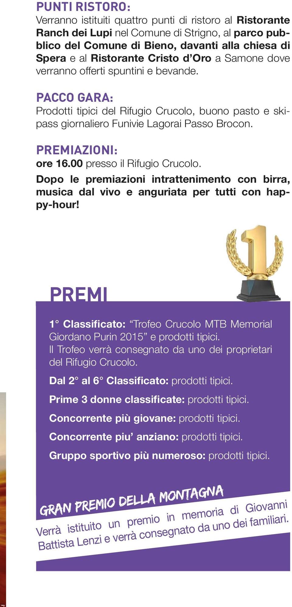 00 presso il Rifugio Crucolo. Dopo le premiazioni intrattenimento con birra, musica dal vivo e anguriata per tutti con happy-hour!