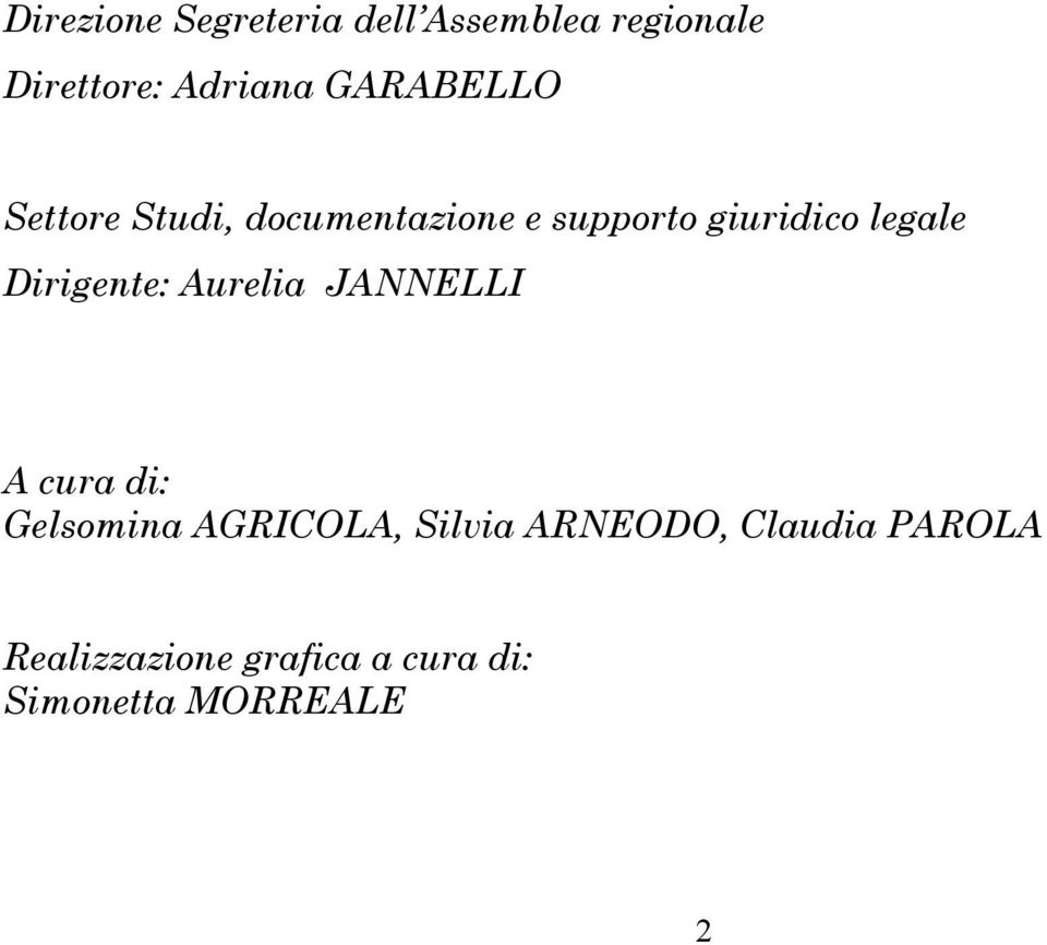 Dirigente: Aurelia JANNELLI A cura di: Gelsomina AGRICOLA, Silvia