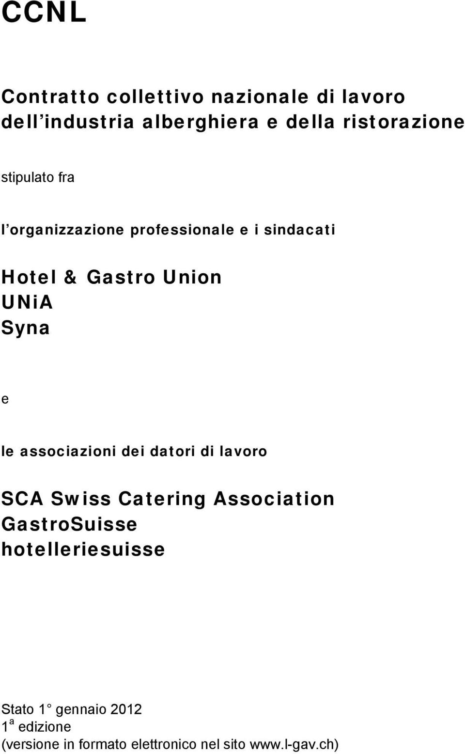 le associazioni dei datori di lavoro SCA Swiss Catering Association GastroSuisse