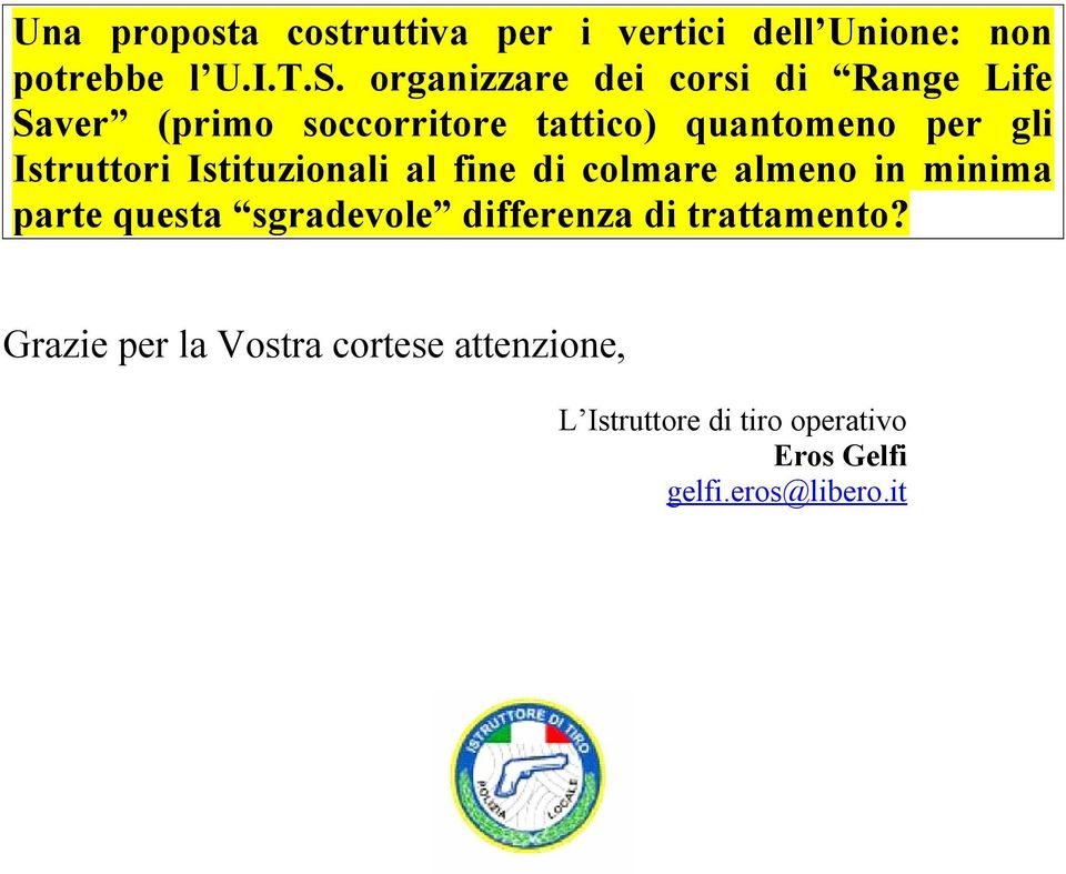 Istruttori Istituzionali al fine di colmare almeno in minima parte questa sgradevole differenza