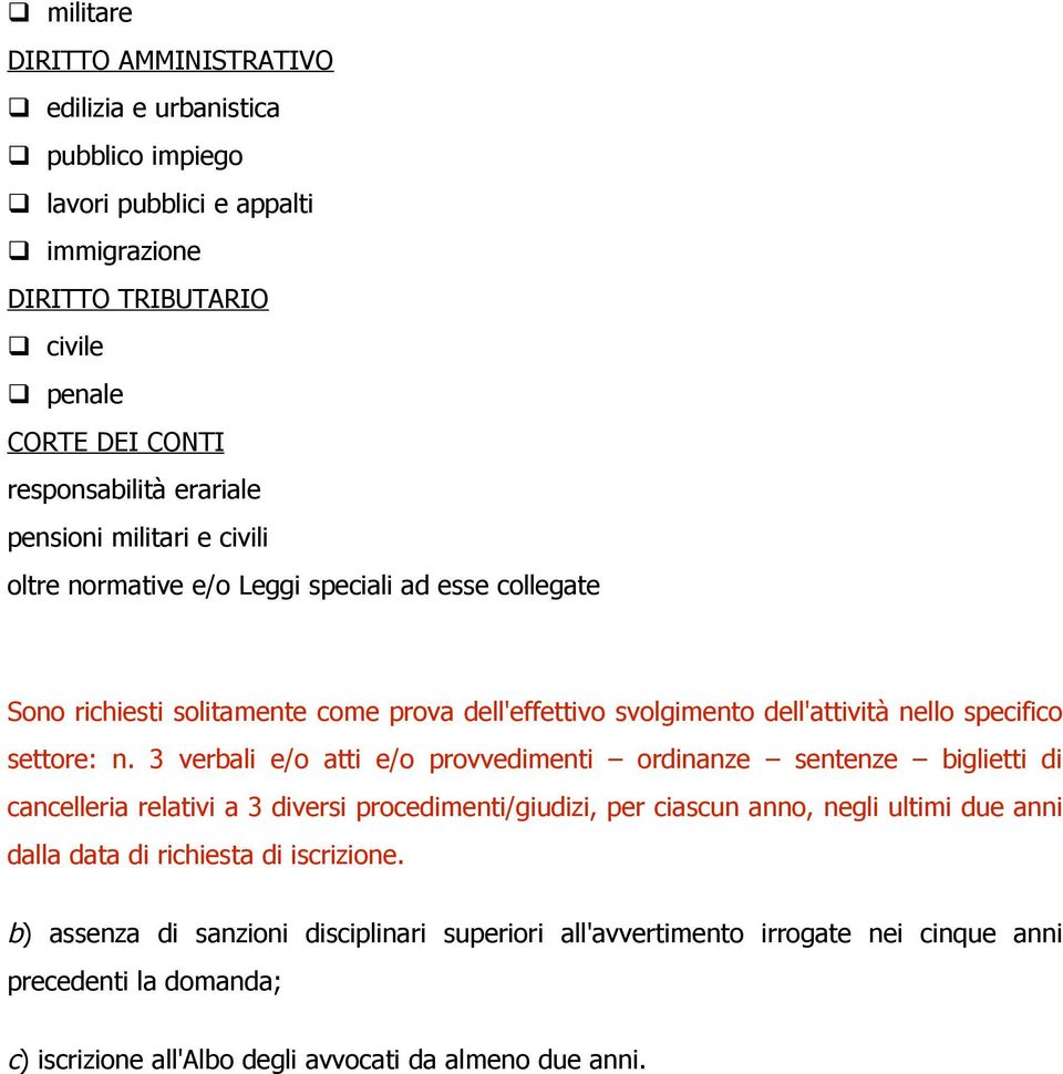 3 verbali e/o atti e/o provvedimenti ordinanze sentenze biglietti di cancelleria relativi a 3 diversi procedimenti/giudizi, per ciascun anno, negli ultimi due anni dalla data di