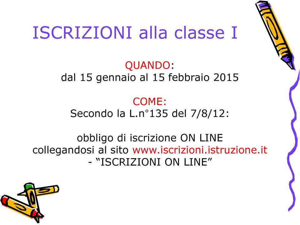 n 135 del 7/8/12: obbligo di iscrizione ON LINE