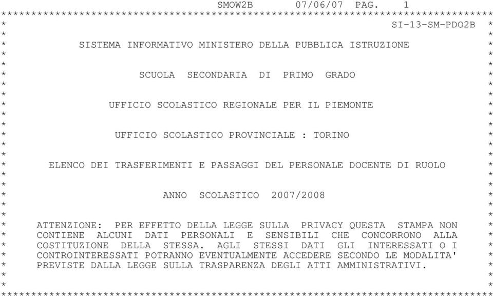 PRIMO GRADO * * * * * * UFFICIO SCOLASTICO REGIONALE PER IL PIEMONTE * * * * * * UFFICIO SCOLASTICO PROVINCIALE : TORINO * * * * * * ELENCO DEI TRASFERIMENTI E PASSAGGI DEL PERSONALE DOCENTE DI RUOLO