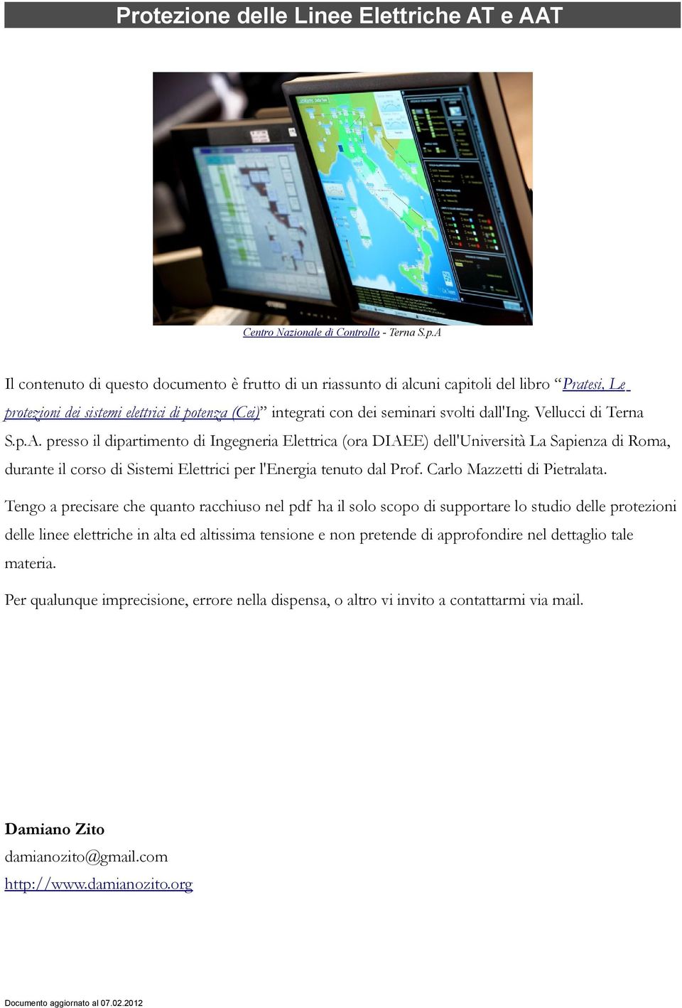 Vellucci di Terna S.p.A. presso il dipartimento di Ingegneria Elettrica (ora DIAEE) dell'università La Sapienza di Roma, durante il corso di Sistemi Elettrici per l'energia tenuto dal Prof.