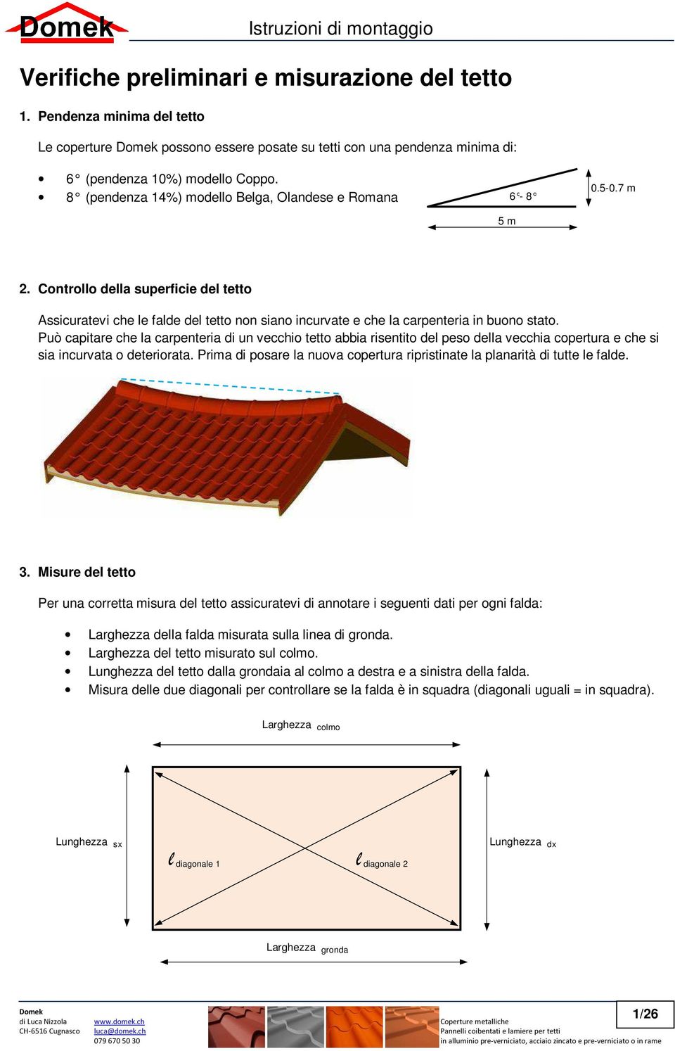 Può capitare che la carpenteria di un vecchio tetto abbia risentito del peso della vecchia copertura e che si sia incurvata o deteriorata.